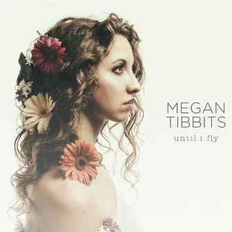 Until I Fly by Megan Tibbits