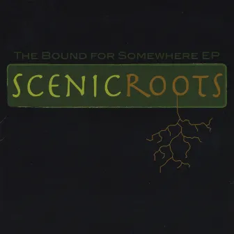 The Bound For Somewhere EP by Scenic Roots