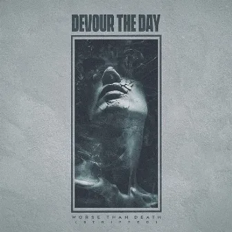 Worse Than Death (Stripped) by Devour the Day