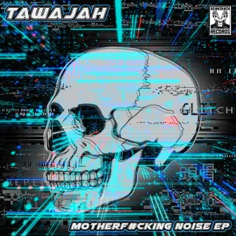 MotherFucking Noise by Tawajah