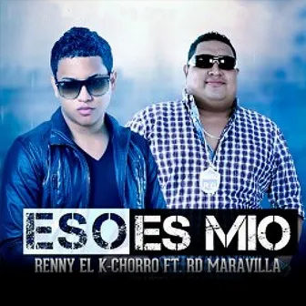 Eso Es Mio by Renny El Kchorro