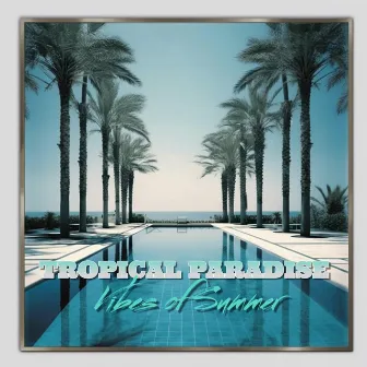 Tropical Paradise - Vibes of Summer by Dj Sava