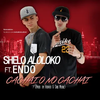 Cachai o No Cachai by Shelo A Lo Loko