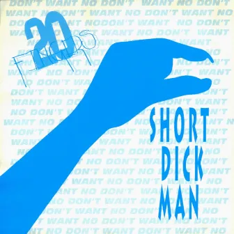 Short Dick Man by 20 Fingers