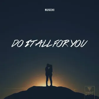 Do It All For You by Nuschi