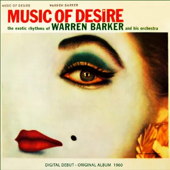 Music of Desire - The Exotic Rhythms of Warren Barker by Warren Barker And His Orchestra