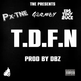 T.D.F.N by Px-TNE