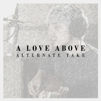 A Love Above (Alternate Take) by Cláudio Alves