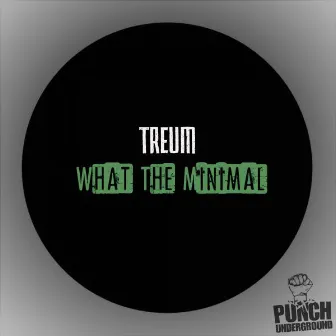 What The Minimal by Treum