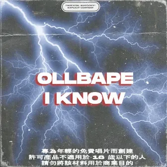 I Know by OLLBAPE