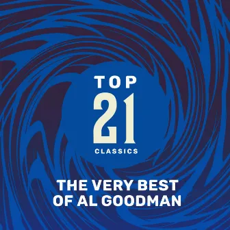 Top 21 Classics - The Very Best of Al Goodman by Al Goodman