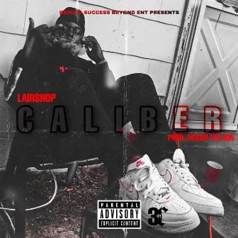 Caliber by LA Bi$hop