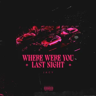 where were you last night? by Jacy