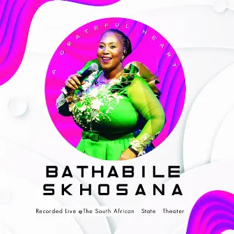 A Grateful Heart (Live) by Bathabile Skhosana