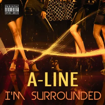 I'm Surrounded by A-Line