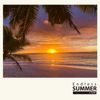 Endless Summer by LYAN