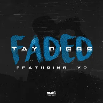 Faded by Tay Diggs