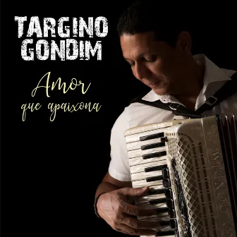 Amor Que Apaixona by Targino Gondim