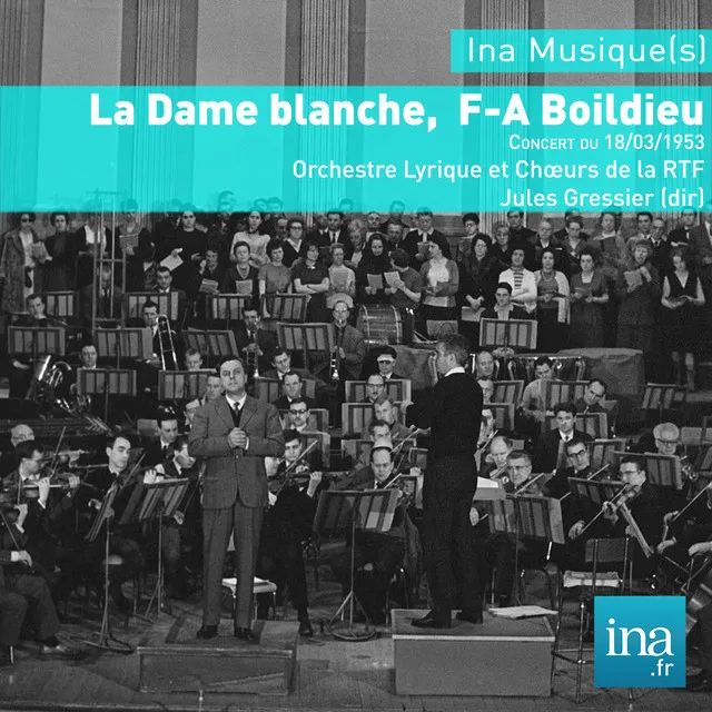 La Dame blanche, F-A Boïeldieu, Concert du 18/03/1953, Orchestre Lyrique et Chœurs de la RTF, Jules Gressier (dir)