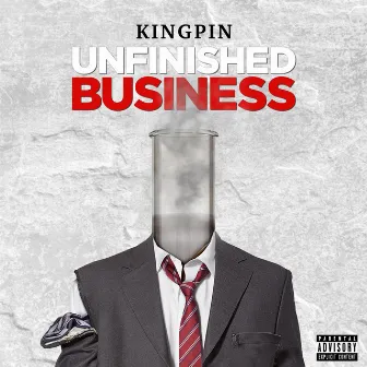 Unfinished Business by Kingpin