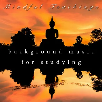 Mindful Teachings - Background Music & Noise for Studying by Osmosis Now