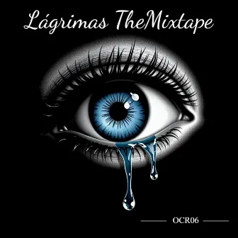 Lágrimas TheMixtape by OCR06