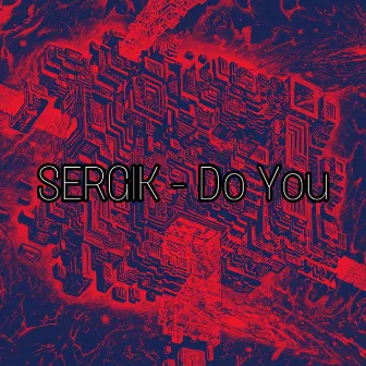 Do You by Sergik