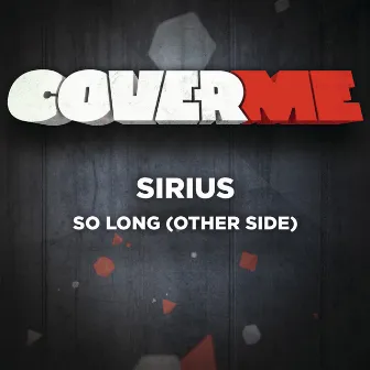 Cover Me - So Long (Other Side) by Sirius