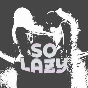 So Lazy by SLIM PÀSTEL