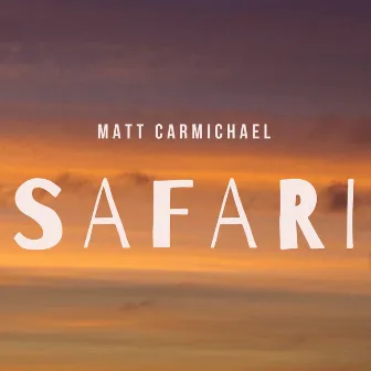 Safari by Matt Carmichael