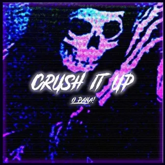 Crush It Up (O PANA!) by Cacci