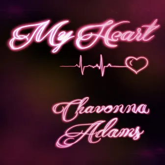 My Heart by Chavonna Adams