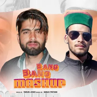 Bang Bang Mashup by Tarun Joshi