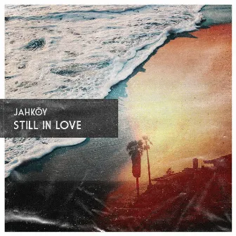 Still In Love by JAHKOY