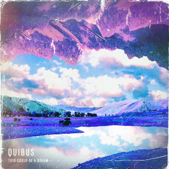 This Could Be A Dream by Quibus