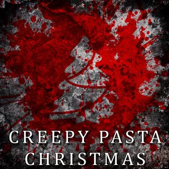 Creepy Pasta Christmas (Horror Stories of Holiday Cheer) by MrCreepypasta