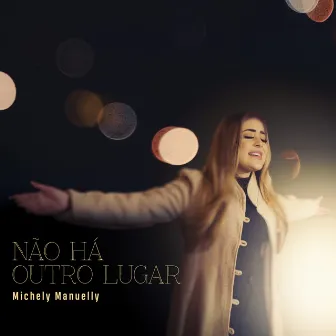 Não Há Outro Lugar by Michely Manuely