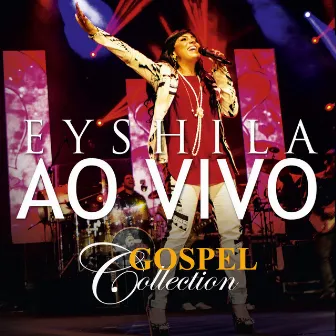 Eyshila - Gospel Collection Ao Vivo by Eyshila