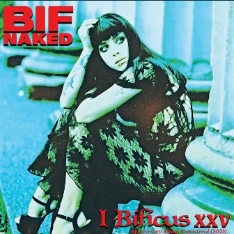 I,Bificus XXV Anniversary (2023 Remastered Version) by Bif Naked