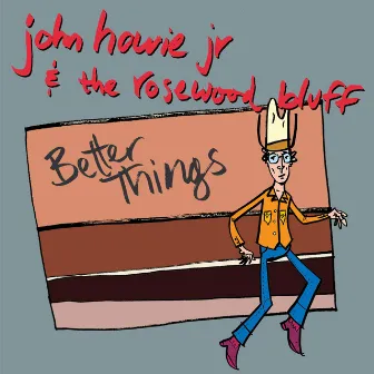 Better Things by John Howie Jr.