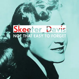 Not That Easy to Forget by Skeeter Davis