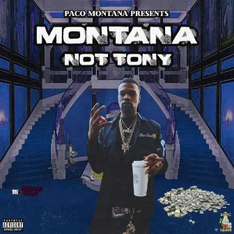 Montana Not Tony by Paco Montana