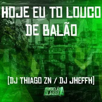 Hoje Eu To Louco de Balão by DJ THIAGO ZN