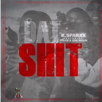 Dat Shit by K. Sparxx