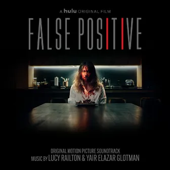 False Positive (Original Motion Picture Soundtrack) by Lucy Railton