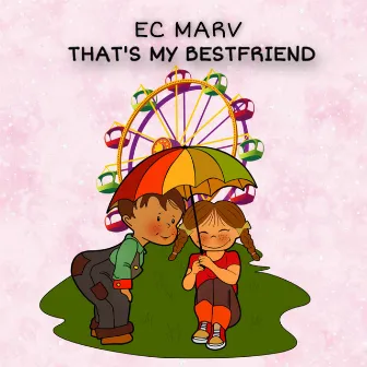 Thats My Bestfriend by Ec Marv