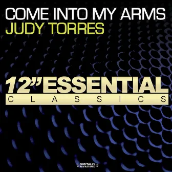 Come Into My Arms by Judy Torres