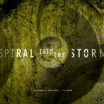 Uk Radio Session > in Dub by Spiral Into The Storm