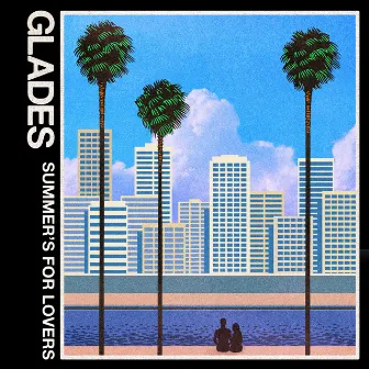 Summer's for Lovers by Glades