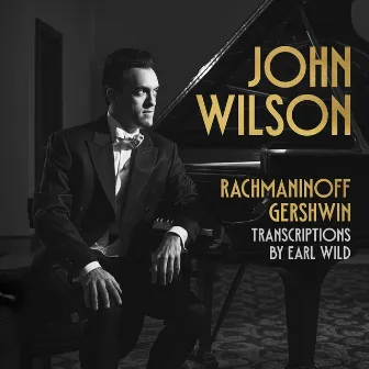 Rachmaninoff & Gershwin transcriptions by Earl Wild by John Wilson